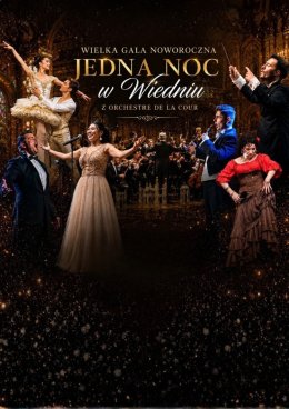 Wielka Gala Noworoczna - Jedna Noc w Wiedniu z Orchestre de la Cour