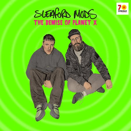 Sleaford Mods - „The Demise Of Planet X”