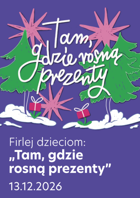 Firlej dzieciom: Tam, gdzie rosną prezenty