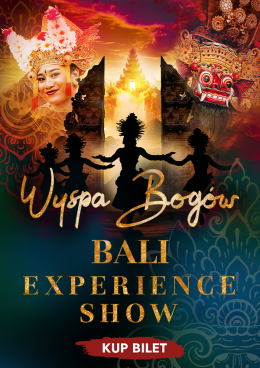 Wyspa Bogów - Bali Experience SHOW