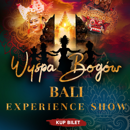 Wyspa Bogów - Bali Experience SHOW