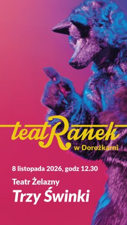 "Trzy Świnki" – Teatr Żelazny - TeatRanek w Dorożkarni