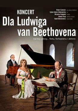 Dla Ludwiga van Beethovena | spektakl muzyczny