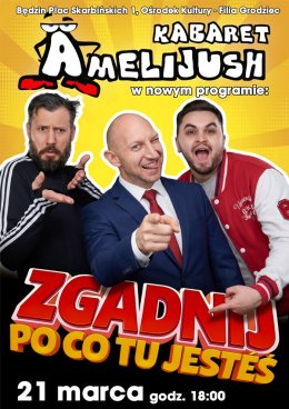 Kabaret Amelijush - Zgadnij po co tu jesteś?