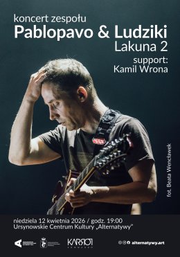 „Lakuna 2” | koncert zespołu Pablopavo & Ludziki | support: Kamil Wrona