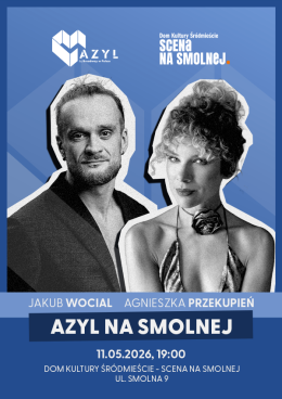 AZYL NA SMOLNEJ „Jakub Wocial & Agnieszka Przekupień" koncert