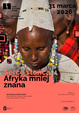 Serce słońca. Afryka mniej znana - spotkanie globtroterów