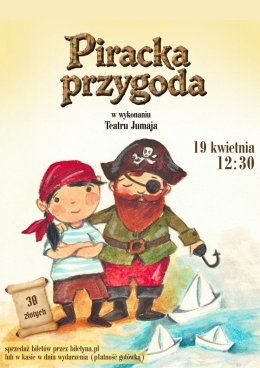 Teatrzyk dla dzieci. Teatr Jumaja Scena Młodego Widza „Piracka przygoda”