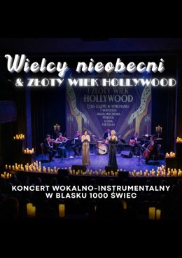 Koncert w blasku świec – Wielcy nieobecni & Złoty Wiek Hollywood