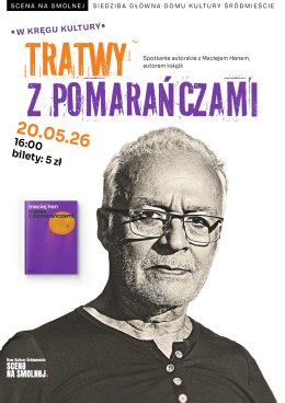 Spotkanie autorskie z Maciejem Henem wokół książki „Tratwa z pomarańczami” W KRĘGU KULTURY