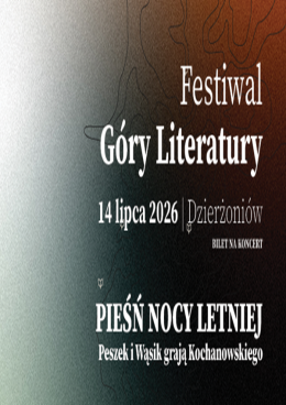 FESTIWAL GÓRY LITERATURY: PIEŚŃ NOCY LETNIEJ. PESZEK I WĄSIK GRAJĄ KOCHANOWSKIEGO