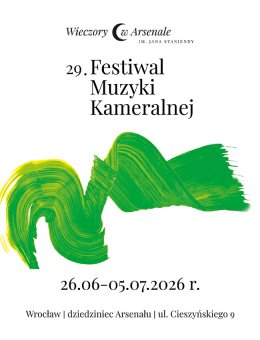 29. Festiwal Muzyki Kameralnej Wieczory w Arsenale im. Jana Staniendy