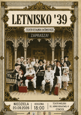 SPEKTAKL TEATRU STAJNIA - LETNISKO’39